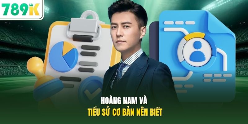 Hoàng Nam và tiểu sử cơ bản nên biết