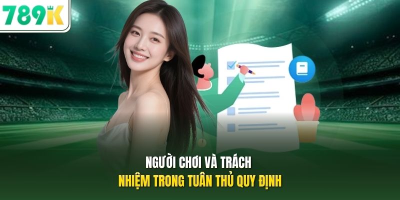 Người chơi và trách nhiệm trong tuân thủ quy định